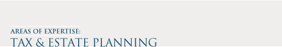 Areas of Expertise: Tax & Estate Planning